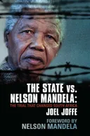 The State vs. Nelson Mandela: The Trial That Changed South Africa