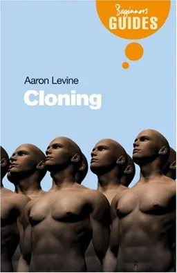Cloning: A Beginner's Guide (Beginner's Guides (Oneworld))