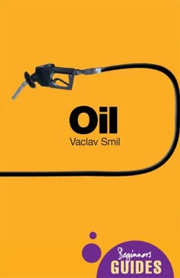 Oil: A Beginner's Guide (Beginner's Guides)