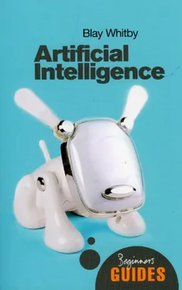 Artificial Intelligence: A Beginner's Guide (Beginner's Guides)