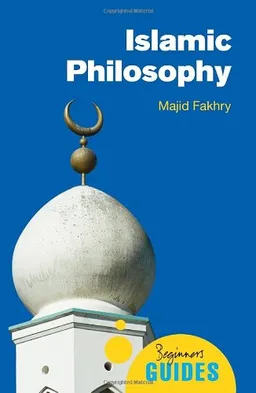 Islamic Philosophy: A Beginner's Guide (Oneworld Beginner's Guides)