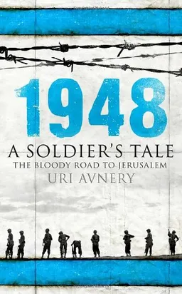 1948: A Soldier's Tale - The Bloody Road to Jerusalem