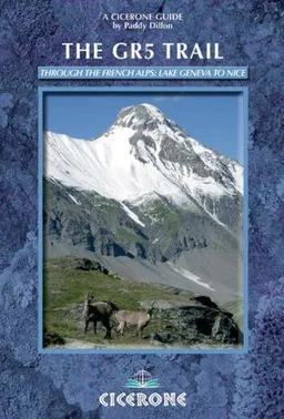 The Gr5 Trail: Through the French Alps: Lake Geneva to Nice (Cicerone Guide)