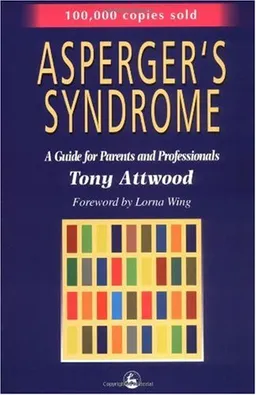 עטיפת הספר Asperger's Syndrome: A Guide for Parents and Professionals מאת Tony Attwood