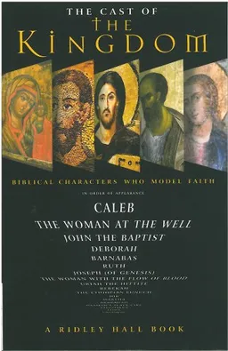 The Cast of the Kingdom: Biblical Characters Who Model Faith