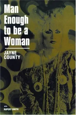 Man Enough To Be Woman: The Autobiography of Jayne County