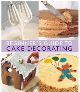 Beginner's Guide to Cake Decorating (Beginners Guide to)