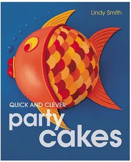Quick and Clever Party Cakes (Sugarcraft and Cakes for All Occasions)