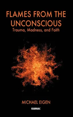Flames From the Unconscious: Trauma, Madness and Faith