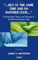 But at the Same Time and On Another Level: Volume 1: Psychoanalytic Theory and Technique in the Kleinian/Bionian Mode (But at the Same Time and on Another Level...)