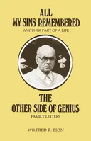 All My Sins Remembered: Another Part of a Life and the Other Side of Genius - Family Letters