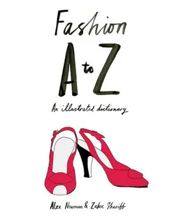 Fashion A to Z: An Illustrated Dictionary