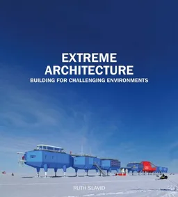 Extreme Architecture: Bulding for Challenging Environments