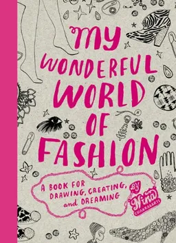 My Wonderful World of Fashion: A Book for Drawing, Creating and Dreaming