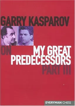 Garry Kasparov on My Great Predecessors, Part 3