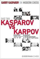 Garry Kasparov on Modern Chess, Part Two: Kasparov vs Karpov 1975-1985 (v. 2)