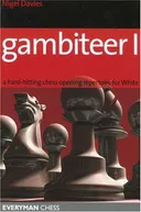 Gambiteer I: A hard-hitting chess opening repertoire for White (Everyman Chess)