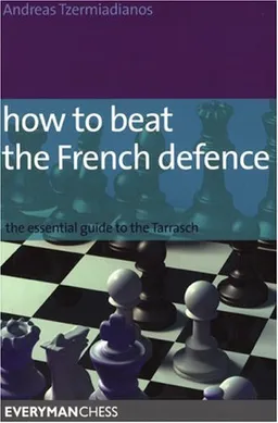 How to Beat the French Defence: The essential guide to the Tarrasch