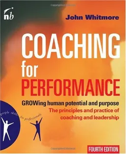 עטיפת הספר Coaching for Performance, 4th Edition: GROWing Human Potential and Purpose (People Skills for Professionals) מאת John Whitmore