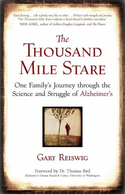 עטיפת הספר The Thousand Mile Stare: One Family's Journey through the Science and Struggle of Alzheimer's מאת Gary Reiswig