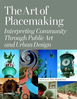 The Art of Placemaking: Interpreting Community Through Public Art and Urban Design