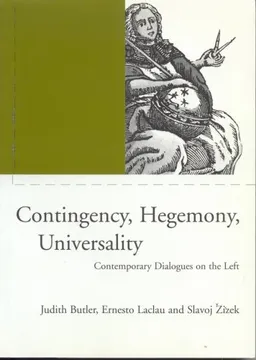 Contingency, Hegemony, Universality: Contemporary Dialogues on the Left