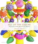 Art of the Creche: Nativities from Around the World