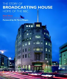 The Story of Broadcasting House: Home of the BBC