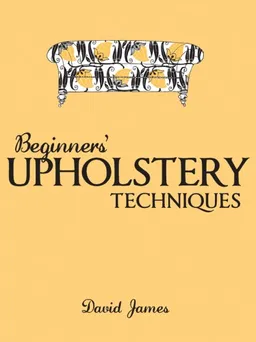 עטיפת הספר Beginners' Upholstery Techniques מאת David James
