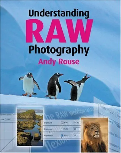 Understanding RAW Photography מאת Andy Rouse | סימניה - ספרים, סופרים ...
