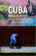 Cuba in Revolution: A History Since the Fifties (Reaktion Books - Contemporary Worlds)