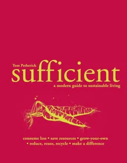 עטיפת הספר Sufficient: A Modern Guide to Sustainable Living מאת Tom Petherick