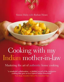 עטיפת הספר Cooking with My Indian Mother-in-Law: Mastering the Art of Authentic Home Cooking מאת Simon Daley