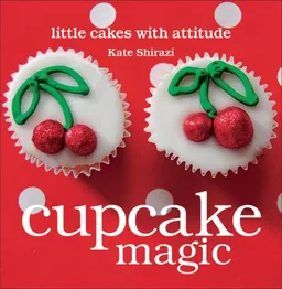 עטיפת הספר Cupcake Magic: Little Cakes with Attitude מאת Kate Shirazi