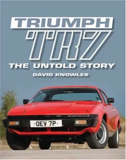 Triumph TR7: The Untold Story