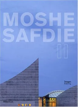 Moshe Safdie: Volume 2 (Millennium)