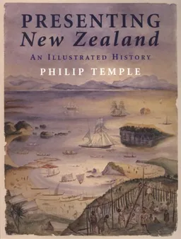 Presenting New Zealand: An Illustrated History