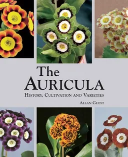 עטיפת הספר The Auricula: History, Cultivation and Varieties מאת Allan Guest