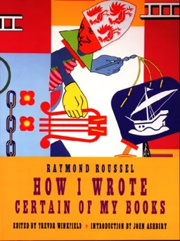 עטיפת הספר How I Wrote Certain Of My Books מאת Raymond Roussel