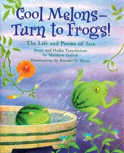 Cool Melons-Turn to Frogs!: The Life and Poems of Issa