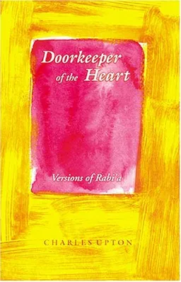 Doorkeeper of the Heart: Versions of Rabi'a