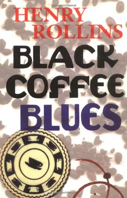 Black Coffee Blues (Henry Rollins)