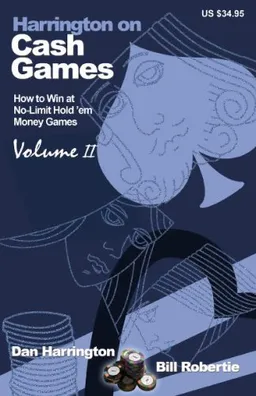 Harrington on Cash Games, Volume II: How to Play No-Limit Hold 'em Cash Games