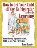 How to Get Your Child Off the Refrigerator and on to Learning