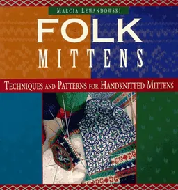 עטיפת הספר Folk Mittens: Techniques and Patterns for Handknitted Mittens (Folk Knitting series) מאת Marcia Lewandowski