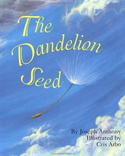 עטיפת הספר The Dandelion Seed מאת Joseph P. Anthony