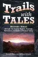 Trails with Tales: History Hikes through the Capital Region, Saratoga, Berkshires, Catskills & Hudson Valley