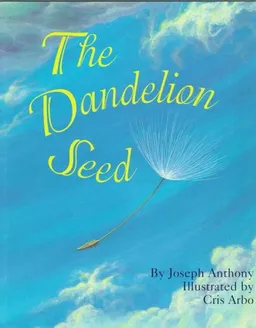 עטיפת הספר The Dandelion Seed מאת Joseph P. Anthony