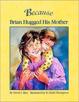 עטיפת הספר Because Brian Hugged His Mother מאת David L. Rice