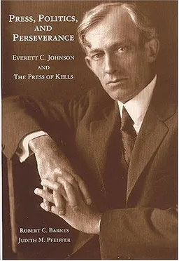 Press, Politics, and Perseverance : Everett C. Johnson and the Press of Kells